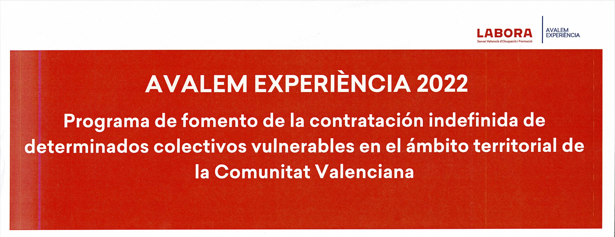 Programa de fomento de la contratación indefinida de determinados colectivos vulnerables en el ámbito territorial de la Comunitat Valenciana. AVALEM EXPERIÈNCIA 2022